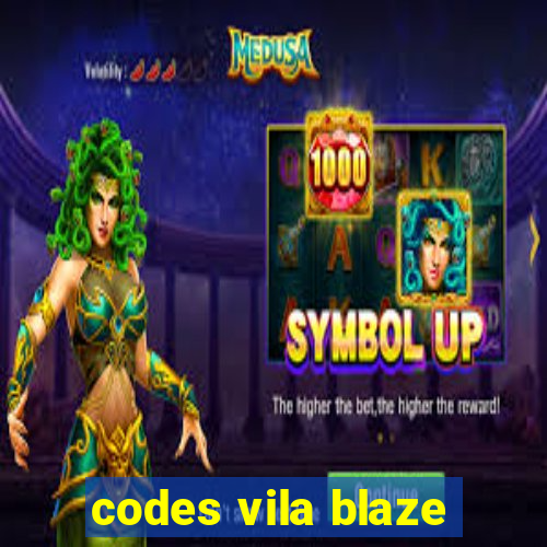 codes vila blaze